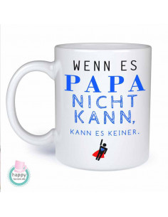 Tasse - Geschenk - Wenn es Papa nicht kann, kann es keiner!