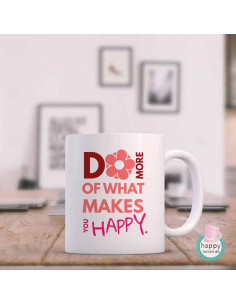 Do more of what makes you happy - Geschenktasse
