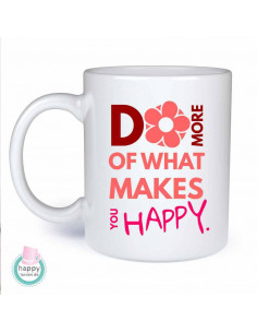 Do more of what makes you happy - Geschenktasse